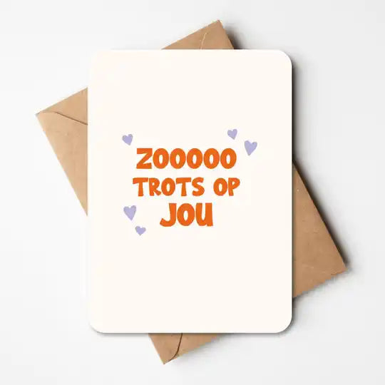 Wenskaart - ZO TROTS OP JOU